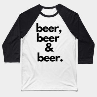 Beer Beer And Beer Baseball T-Shirt